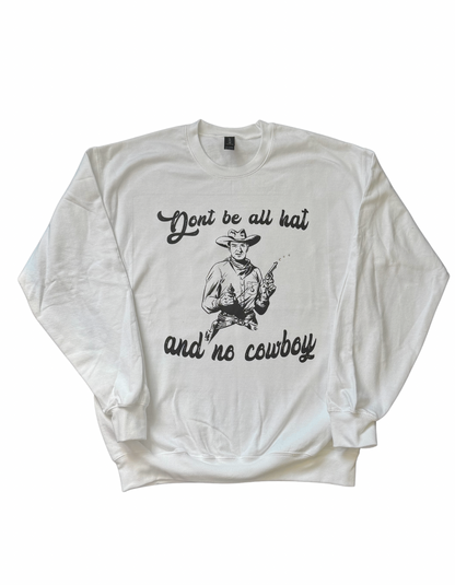 Don’t Be All Hat and No Cowboy Crewneck